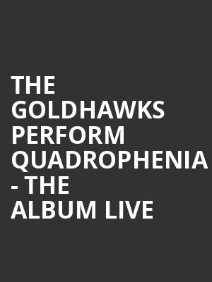 The Goldhawks perform QUADROPHENIA - The Album LIVE at O2 Academy Islington